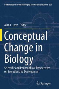 Cover image for Conceptual Change in Biology: Scientific and Philosophical Perspectives on Evolution and Development