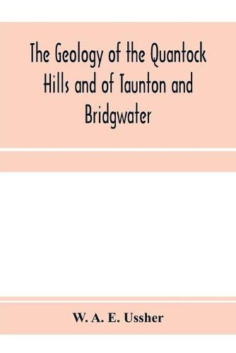 The geology of the Quantock Hills and of Taunton and Bridgwater