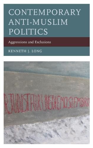 Cover image for Contemporary Anti-Muslim Politics: Aggressions and Exclusions