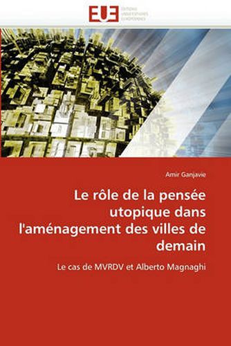 Cover image for Le Role de La Pensee Utopique Dans L'Amenagement Des Villes de Demain