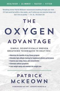 Cover image for The Oxygen Advantage: Simple, Scientifically Proven Breathing Techniques to Help You Become Healthier, Slimmer, Faster, and Fitter