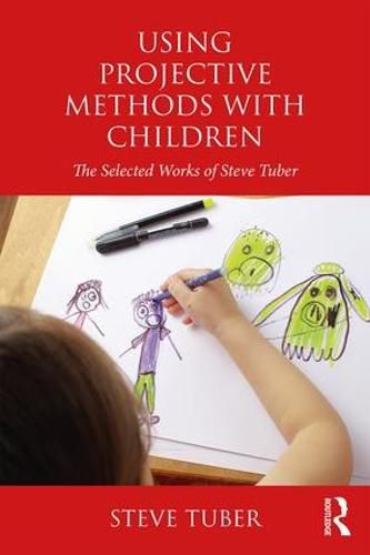 Cover image for Using Projective Methods with Children: The Selected Works of Steve Tuber