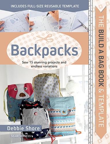 Cover image for The Build a Bag Book: Backpacks: Sew 15 Stunning Projects and Endless Variations