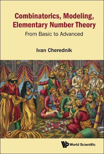 Cover image for Combinatorics, Modeling, Elementary Number Theory: From Basic To Advanced