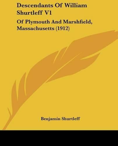 Cover image for Descendants of William Shurtleff V1: Of Plymouth and Marshfield, Massachusetts (1912)