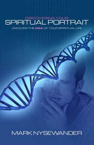 Cover image for Discovering Your Spiritual Portrait: Uncovering the DNA of Your Spiritual Life