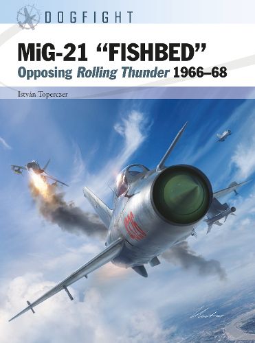 Cover image for Mig-21 'Fishbed': Opposing Rolling Thunder 1966-68