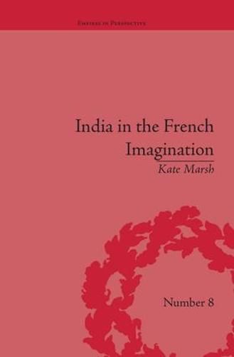 Cover image for India in the French Imagination: Peripheral Voices, 1754-1815: Peripheral Voices, 1754-1815