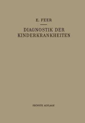 Cover image for Diagnostik der Kinderkrankheiten mit Besonderer Berucksichtigung des Sauglings: Eine Wegleitung fur Praktische AErzte und Studierende