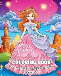 Cover image for Little Princess COLORING BOOK big and simple designs for little girls