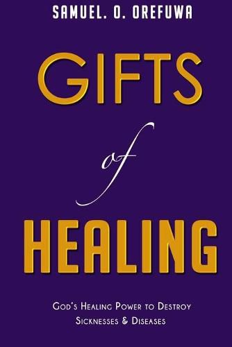 Cover image for Gifts of Healing: God's Healing Power to Destroy Sicknesses & Diseases