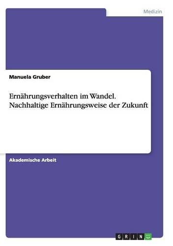 Cover image for Ernahrungsverhalten im Wandel. Nachhaltige Ernahrungsweise der Zukunft