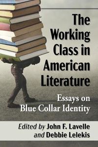 Cover image for The Working Class in American Literature: Essays on Blue Collar Identity