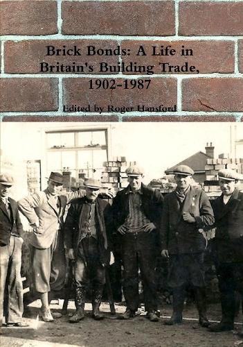 Cover image for Brick Bonds: A Life in Britain's Building Trade, 1902-1987