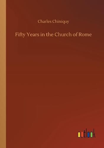 Fifty Years in the Church of Rome