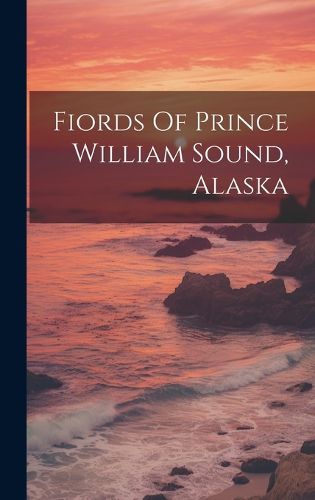 Cover image for Fiords Of Prince William Sound, Alaska