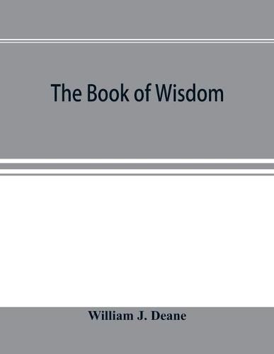 The book of Wisdom: the Greek text, the Latin Vulgate, and the Authorised English version