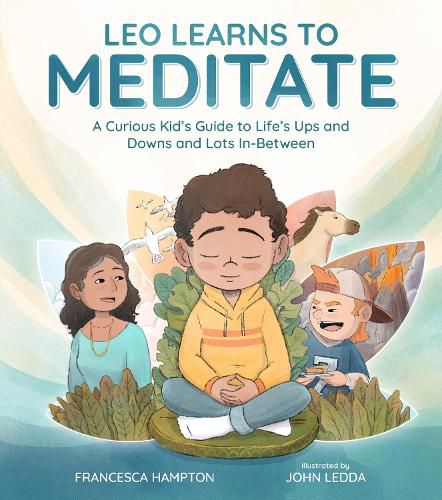 Cover image for Leo Learns to Meditate: A Curious Kid's Guide to Life's Ups and Downs and Lots In-Between