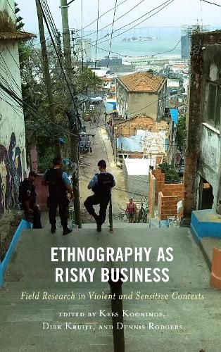 Cover image for Ethnography as Risky Business: Field Research in Violent and Sensitive Contexts