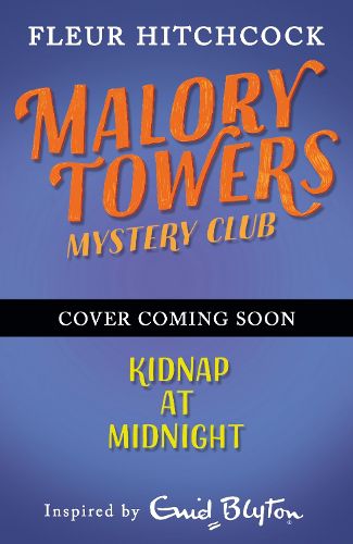 Cover image for Malory Towers Mystery Club: Kidnap at Midnight