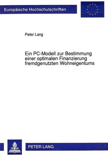 Cover image for Ein PC-Modell Zur Bestimmung Einer Optimalen Finanzierung Fremdgenutzten Wohneigentums