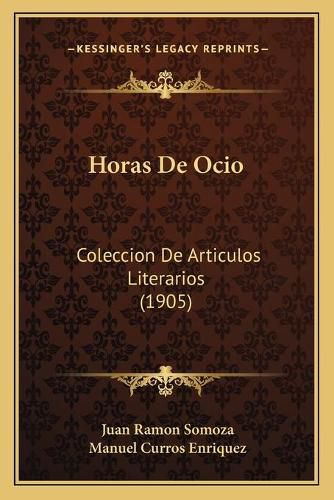 Cover image for Horas de Ocio: Coleccion de Articulos Literarios (1905)