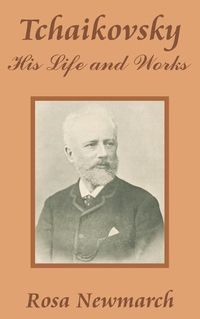 Cover image for Tchaikovsky: His Life and Works