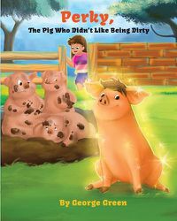 Cover image for Perky, the Pig who Didn't Like Being Dirty