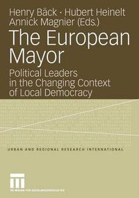 Cover image for The European Mayor: Political Leaders in the Changing Context of Local Democracy