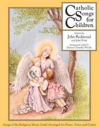 Cover image for Catholic Songs for Children: Songs of the Relgious Music Guild Arranged for Piano, Voice and Guitar