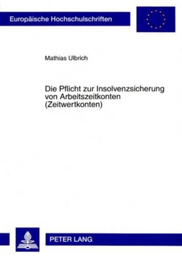 Cover image for Die Pflicht Zur Insolvenzsicherung Von Arbeitszeitkonten (Zeitwertkonten)
