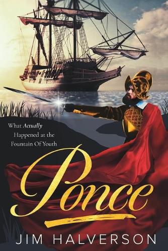 Cover image for Ponce: What Actually Happened at the Fountain of Youth