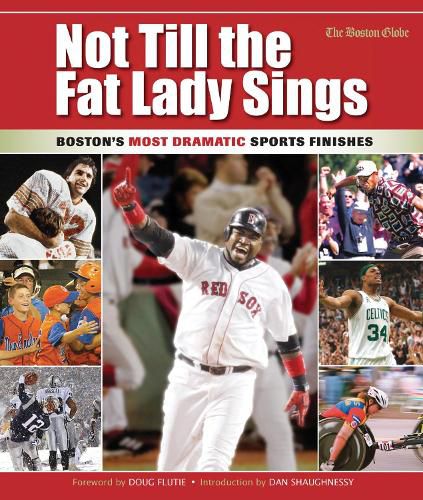 Cover image for Not Till the Fat Lady Sings: Boston: Boston's Most Dramatic Sports Finishes