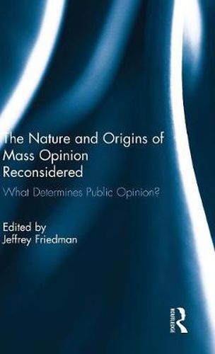 Cover image for The Nature and Origins of Mass Opinion Reconsidered: What Determines Public Opinion?