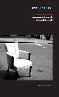 Cover image for Encounter 1: Pierre Bourdieu in conversation with Michael Grenfell