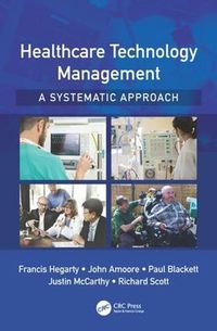 Cover image for Healthcare Technology Management - A Systematic Approach