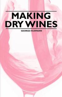 Cover image for Making Dry Wines