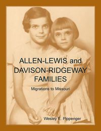 Cover image for Allen-Lewis and Davison-Ridgeway Families: Migrations to Missouri