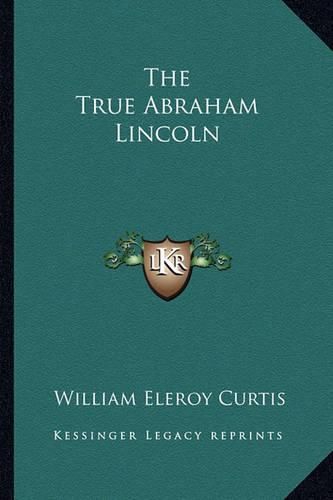 Cover image for The True Abraham Lincoln