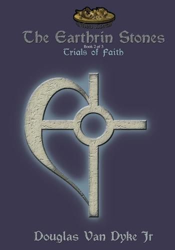 Cover image for The Earthrin Stones Book 2 of 3: Trials of Faith: Inheritance of a Sword and a Path