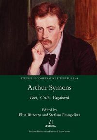 Cover image for Arthur Symons: Poet, Critic, Vagabond