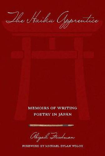 The Haiku Apprentice: Memoirs of Writing Poetry in Japan