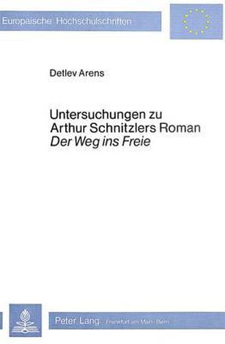 Cover image for Untersuchungen Zu Arthur Schnitzlers Roman 'Der Weg Ins Freie