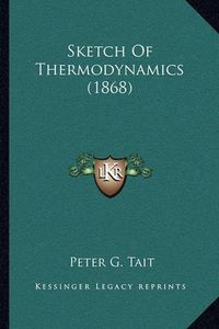 Cover image for Sketch of Thermodynamics (1868)