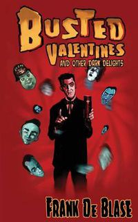 Cover image for Busted Valentines and Other Dark Delights