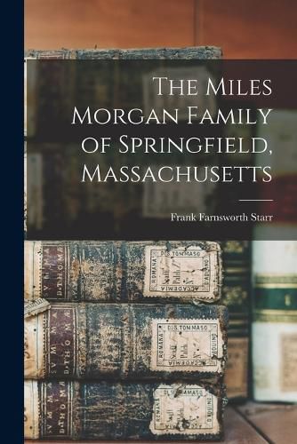 The Miles Morgan Family of Springfield, Massachusetts