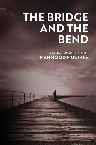 Cover image for The Bridge and the Bend: A selection of poems