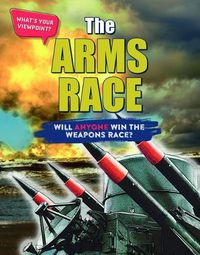 Cover image for The Arms Race: Will Anyone Win the Weapons Race?