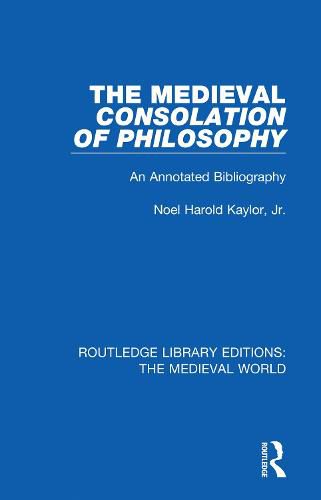 Cover image for The Medieval Consolation of Philosophy: An Annotated Bibliography