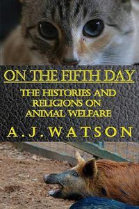 Cover image for On the Fifth Day: The Histories and Religions on Animal Welfare
